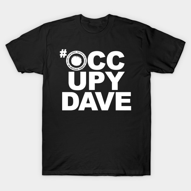 #OCCUPYDAVE blanc T-Shirt by Black Tribbles